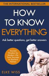Icon image How to Know Everything: Ask better questions, get better answers