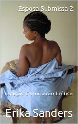 Icon image Esposa Submissa 2: Coleção Dominação Erótica