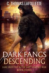 Icon image Dark Fangs Descending: An Action-Adventure Urban Fantasy with Werewolves and Vampires