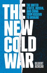 Icon image The New Cold War: The United States, Russia, and China from Kosovo to Ukraine