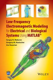 Icon image Low-Frequency Electromagnetic Modeling for Electrical and Biological Systems Using MATLAB