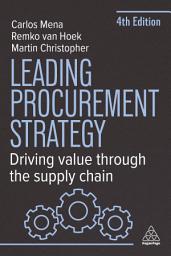 Icon image Leading Procurement Strategy: Driving Value Through the Supply Chain, Edition 4