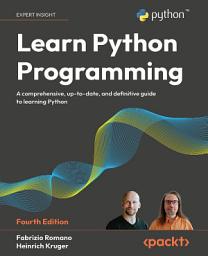 Icon image Learn Python Programming: A comprehensive, up-to-date, and definitive guide to learning Python, Fourth Edition