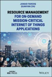 Icon image Resource Management for On-Demand Mission-Critical Internet of Things Applications