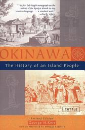 Icon image Okinawa: The History of an Island People