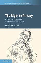 Icon image The Right to Privacy: Origins and Influence of a Nineteenth-Century Idea