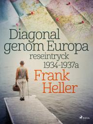 Icon image Diagonal genom Europa: reseintryck 1934-1937