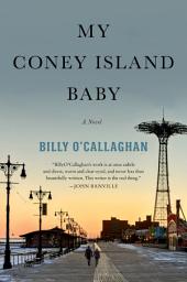 Icon image My Coney Island Baby: A Novel