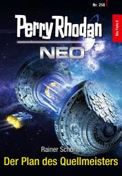 Icon image Perry Rhodan Neo 258: Der Plan des Quellmeisters