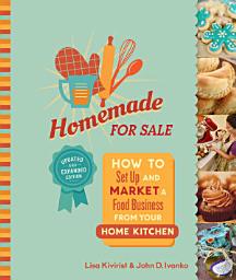 Icon image Homemade for Sale, Second Edition: How to Set Up and Market a Food Business from Your Home Kitchen, Edition 2