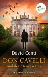 Icon image Don Cavelli und der Atem Gottes: Die neunte Mission: in actiongeladener Vatikan-Krimi