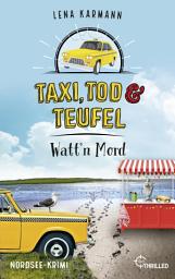 Icon image Taxi, Tod und Teufel - Watt'n Mord: Nordsee-Krimi