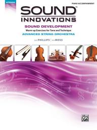 Icon image Sound Innovations for String Orchestra: Sound Development (Advanced) - Piano Accompaniment: Warm-up Exercises for Tone and Technique for Advanced String Orchestra