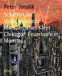 Icon image Schatten der Vergangenheit/ Moerderisches Klein Chikago/ Feuertaufe in Münster: Drei Tatorte