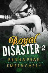 Icon image Royal Disaster #2 (A Royal Rock Star Romance): A Steamy New Adult Romance