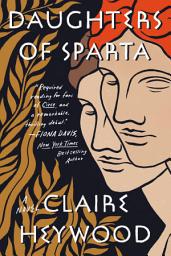 Icon image Daughters of Sparta: A Novel