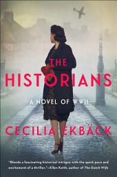 Icon image The Historians: A thrilling novel of conspiracy and intrigue during World War II