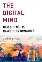Icon image The Digital Mind: How Science Is Redefining Humanity
