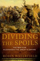 Icon image Dividing the Spoils: The War for Alexander the Great's Empire