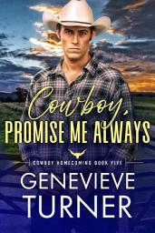 Icon image Cowboy, Promise Me Always: A small town beauty and the beast steamy cowboy romance
