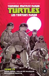 Icon image Les Tortues Ninja - TMNT, T19 : New York Ville en guerre - Seconde partie