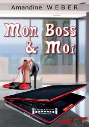 Icon image Mon boss & moi: Un roman décalé