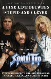 Icon image A Fine Line Between Stupid and Clever: The Story of Spinal Tap