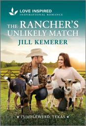 Icon image The Rancher's Unlikely Match: An Uplifting Inspirational Romance