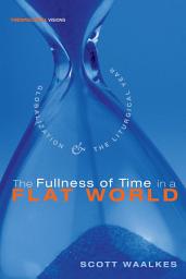 Icon image The Fullness of Time in a Flat World: Globalization and the Liturgical Year