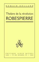 Icon image Robespierre: Théâtre de la Révolution