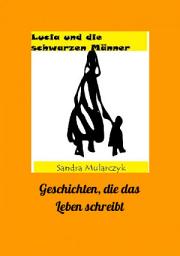 Icon image Lucia und die schwarzen Männer: Geschichten, die das Leben schreibt