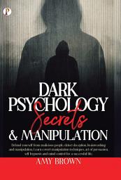 Icon image Dark Psychology : Secrets And Manipulation