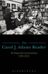 Icon image The Carol J. Adams Reader: Writings and Conversations 1995-2015