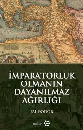 Icon image İmparatorluk Olmanın Dayanılmaz Ağırlığı (Yeditepe Yayınevi)