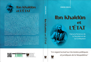 Icon image Ibn Khaldûn Et L’ÉTAT Dans la Science de la Société Et de la Civilisation: Un regard actuel sur les textes politiques et juridiques de la Muqaddima