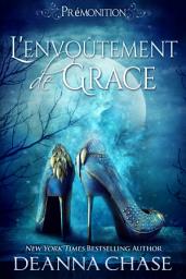 Icon image L'Envoûtement de Grace (Prémonition, Tome 1)