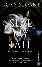 Icon image Seal My Fate: La conclusion de la trilogie