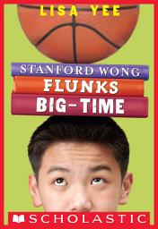 Icon image Stanford Wong Flunks Big-Time (The Millicent Min Trilogy, Book 2)