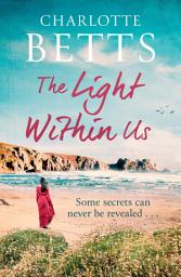 Icon image The Light Within Us: a heart-wrenching historical family saga set in Cornwall