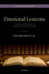 Icon image Emotional Lexicons: Continuity and Change in the Vocabulary of Feeling 1700-2000