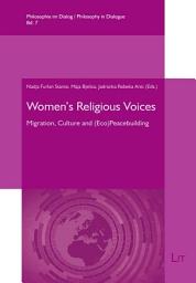 Icon image Women's Religious Voices: Migration, Culture and (Eco)Peacebuilding