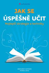Icon image Jak se úspěšně učit: Nejlepší strategie a techniky
