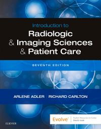 Icon image Introduction to Radiologic and Imaging Sciences and Patient Care E-Book: Introduction to Radiologic and Imaging Sciences and Patient Care E-Book, Edition 7