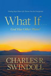 Icon image What If . . . God Has Other Plans?: Finding Hope When Life Throws You the Unexpected
