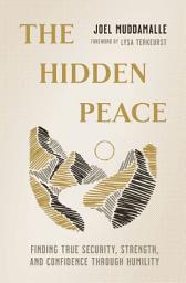 Icon image The Hidden Peace: Finding True Security, Strength, and Confidence Through Humility