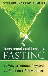 Icon image The Transformational Power of Fasting: The Way to Spiritual, Physical, and Emotional Rejuvenation, Edition 2