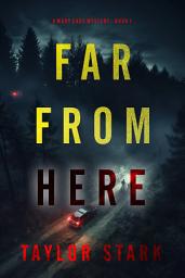Icon image Far From Here (A Mary Cage FBI Suspense Thriller—Book 1)