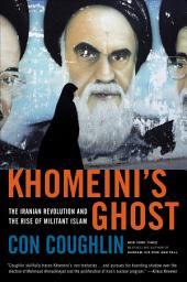 Icon image Khomeini's Ghost: The Iranian Revolution and the Rise of Militant Islam