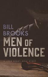 Icon image Men of Violence: A John Henry Cole Story