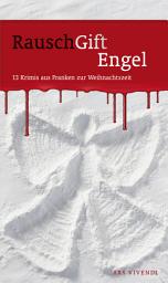 Icon image RauschGiftEngel: 13 Krimis aus Franken zur Weihnachtszeit